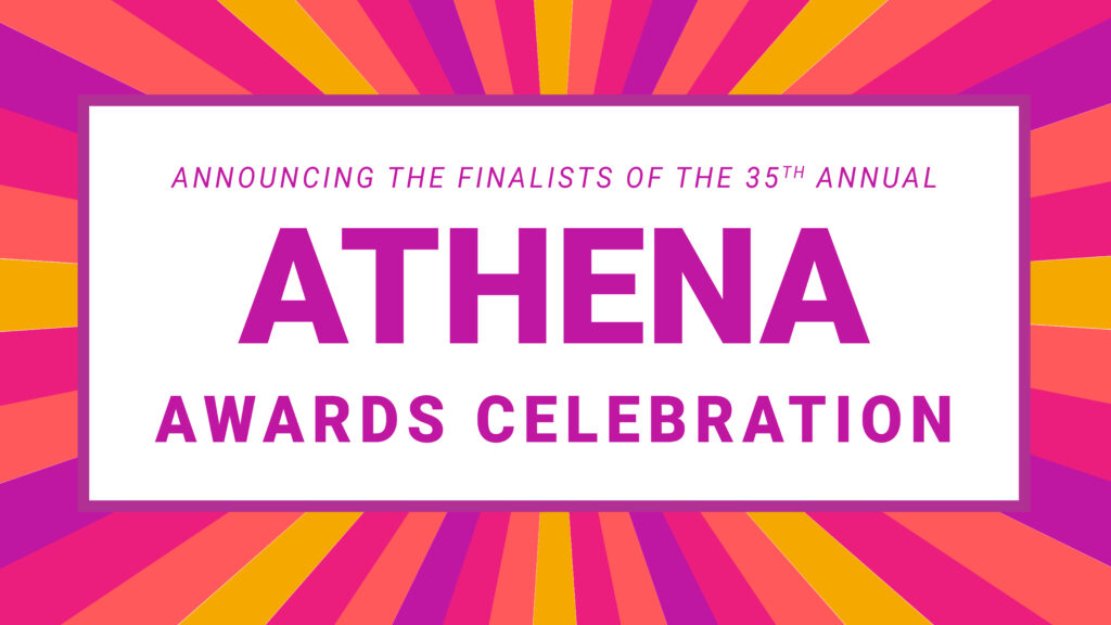 Announcing the Finalists of the 35th Annual ATHENA Awards Celebration