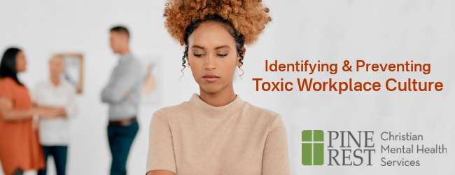 Identifying and Preventing a Toxic Workplace Culture