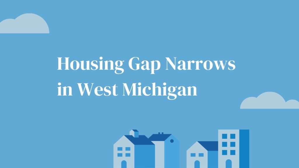 Housing Gap Narrows in West Michigan