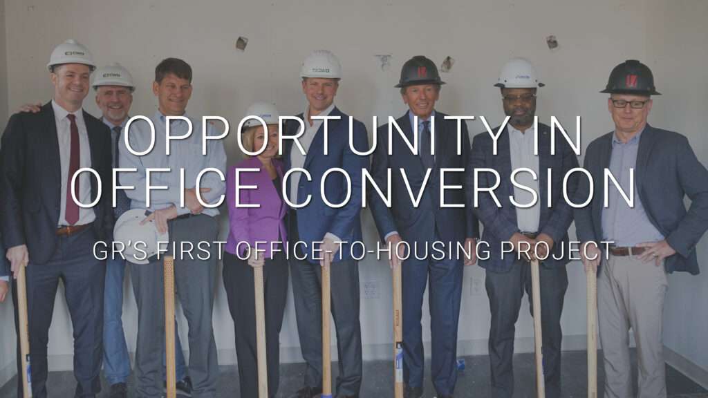 OPPORTUNITY IN OFFICE CONVERSION GR’s First Office-to-Housing Project