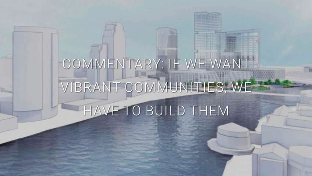 commentary: If we want vibrant communities, we have to build them